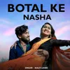 About Botal Ke Nasha Song